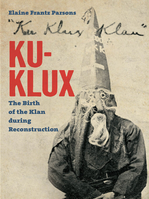 Title details for Ku-Klux by Elaine Frantz Parsons - Available